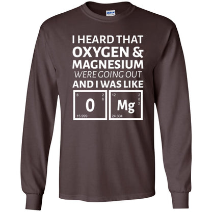 Science T-shirt I Heard That Oxygen And Magnesium Were Going Out Dark Chocolate