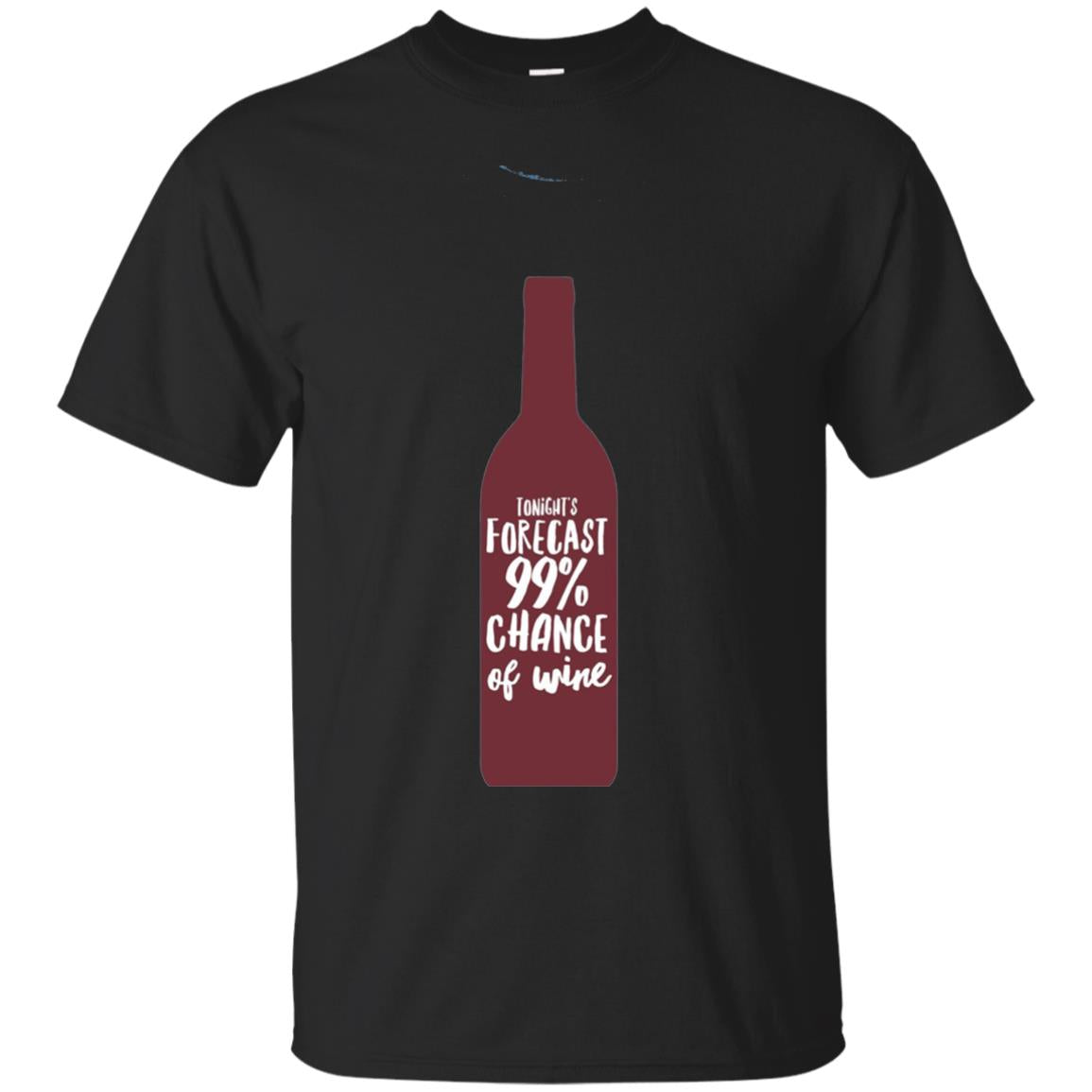 Wine Forecast Tshirt Tonights Forecast 99_ Chance Of Wine Black