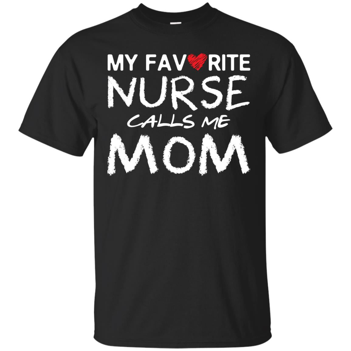 My Favorite Nurse Calls Me Mom Mommy Shirt Black