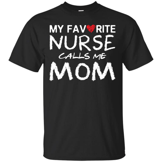 My Favorite Nurse Calls Me Mom Mommy Shirt Black