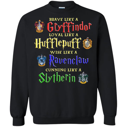 Brave Like A Gryffindor Loyal Like A Hufflepuff Harry Potter Hogwarts ShirtG180 Gildan Crewneck Pullover Sweatshirt 8 oz.