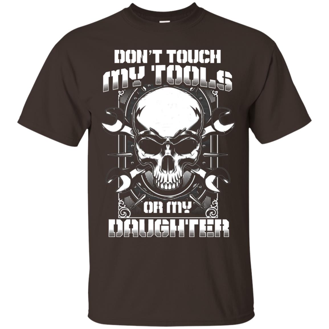 Don't Touch My Tools Or My Daughter Daddy Shirt Dark Chocolate