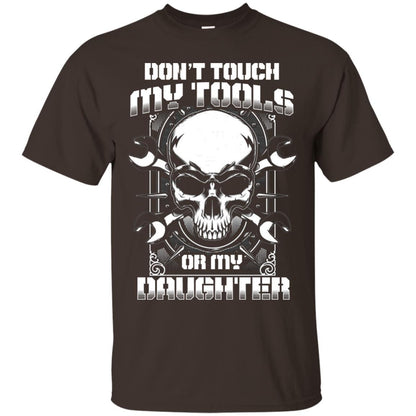 Don't Touch My Tools Or My Daughter Daddy Shirt Dark Chocolate