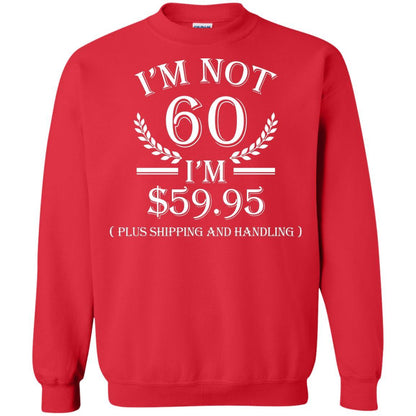 Brithday T-shirt I'm Not 60 I'm $59.95 Red