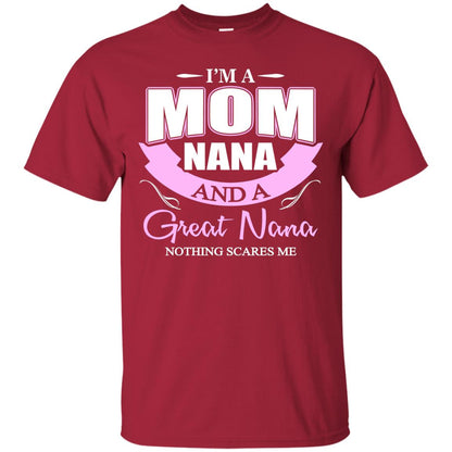 I_m A Mom Nana And A Great Nana Nothing Scares Me Shirt Cardinal