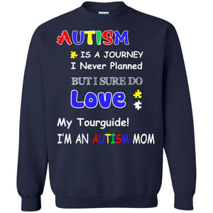 Autism Is A Journey I Never Planned But I Sure Do Love My Tourguide Im An Autism Mom ShirtG180 Gildan Crewneck Pullover Sweatshirt 8 oz.