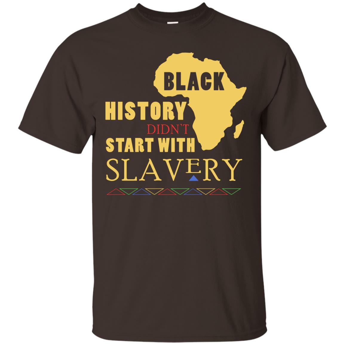 African American T-shirt Black History Didn't Start With Slavery Dark Chocolate