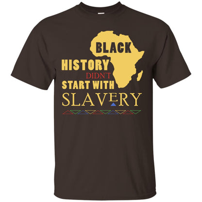 African American T-shirt Black History Didn't Start With Slavery Dark Chocolate