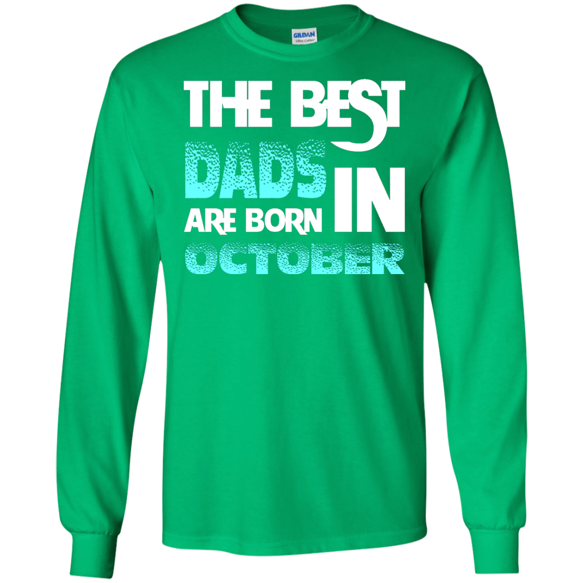 Daddy T-shirt The Best Dads Are Born In October Irish Green