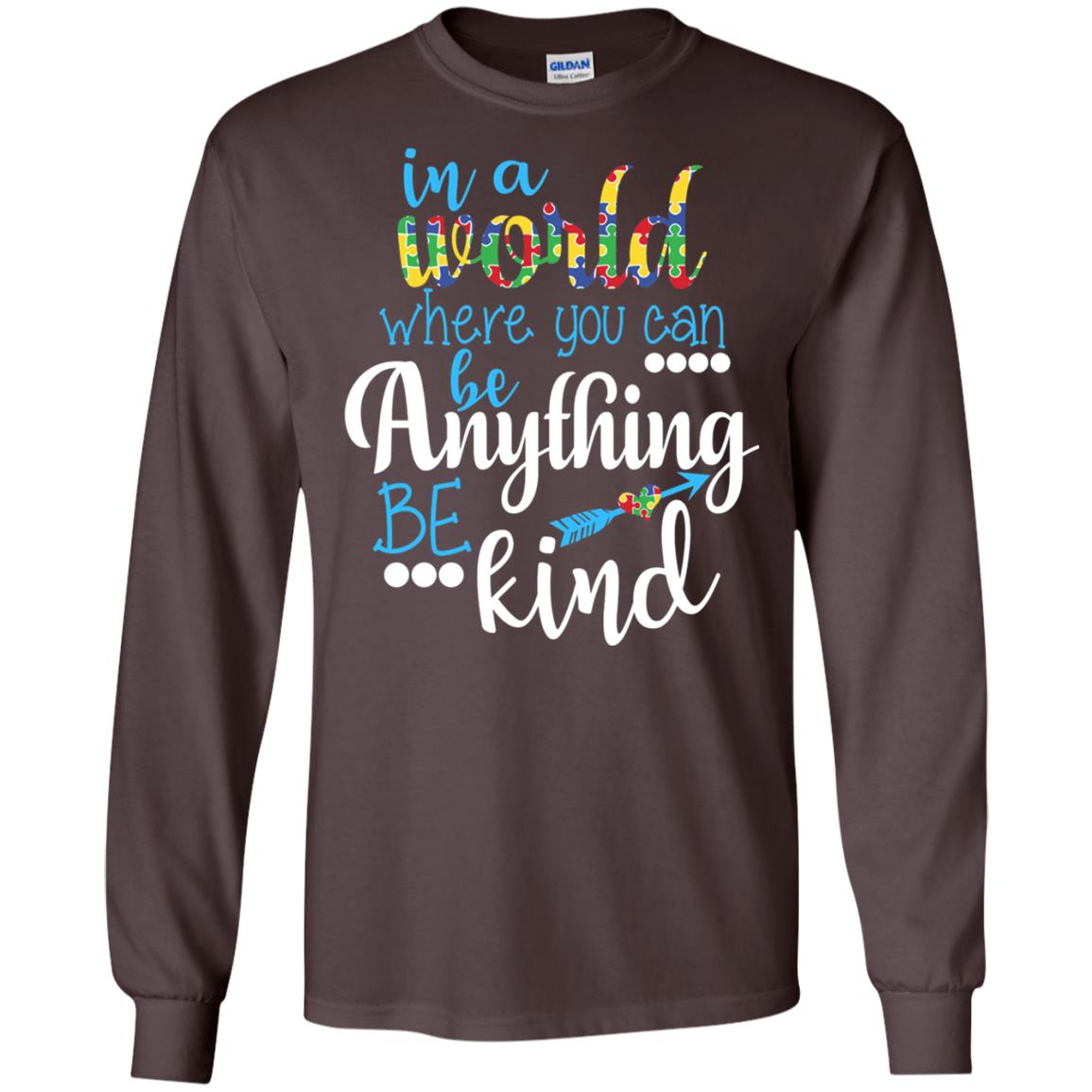 Where You Can Be Anything Be Kind Autism Awarenes Shirt Dark Chocolate