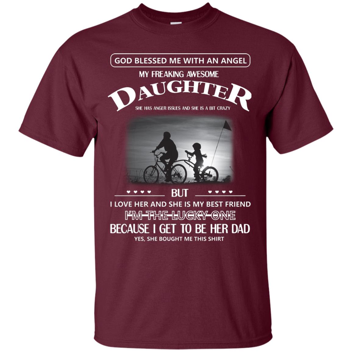 God Blessed Me With An Angle My Freaking Awesome Daughter Shirt Maroon