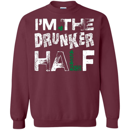 I_m The Drunker Half St. Patrick_s Day T-shirt Maroon
