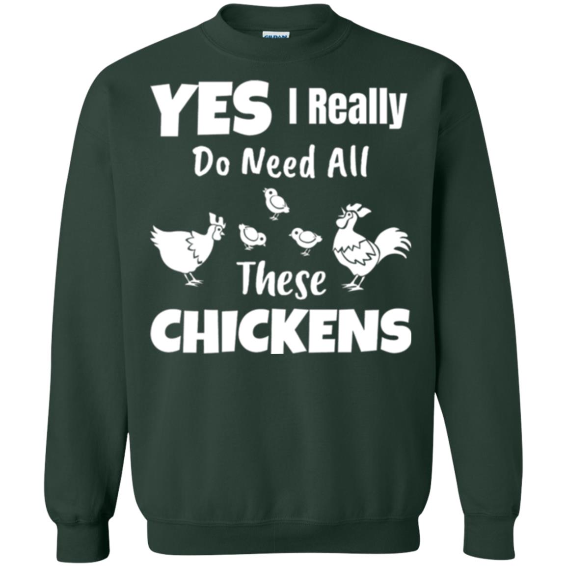 Farmer T-shirt Yes I Really Do Need All These Chickens Forest Green