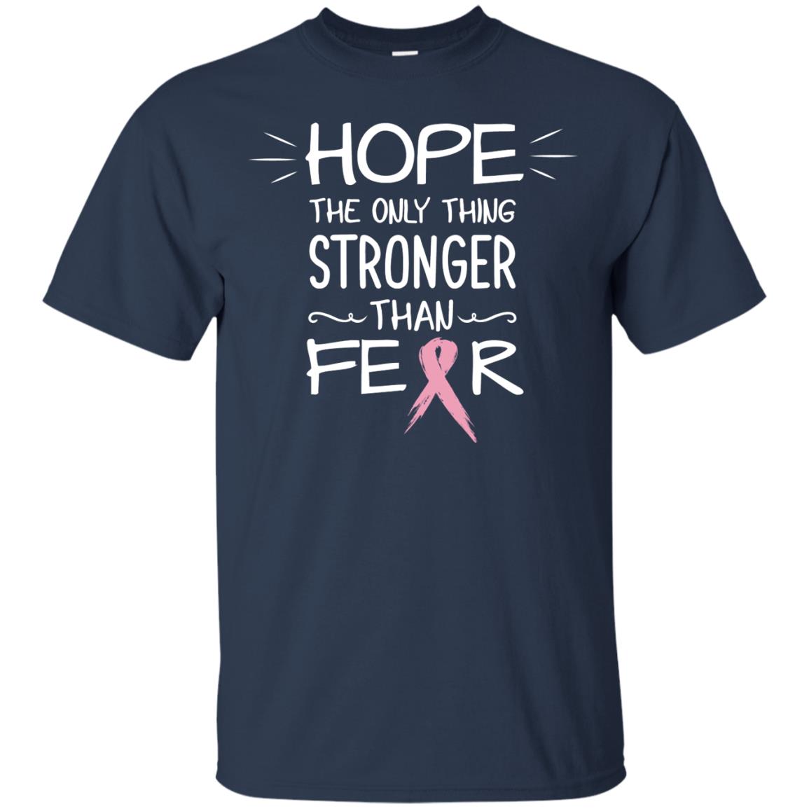 Hope The Only Thing Stronger Than Fear Breast Cancer Shirt Navy