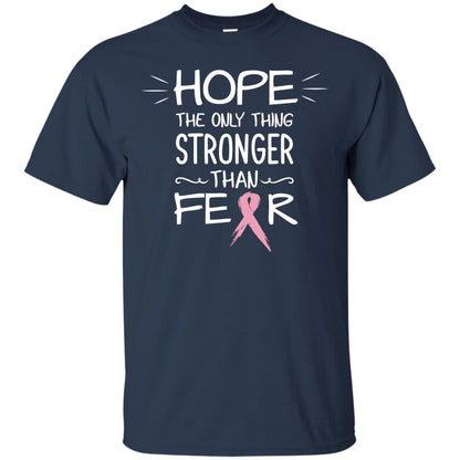 Hope The Only Thing Stronger Than Fear Breast Cancer Shirt Navy