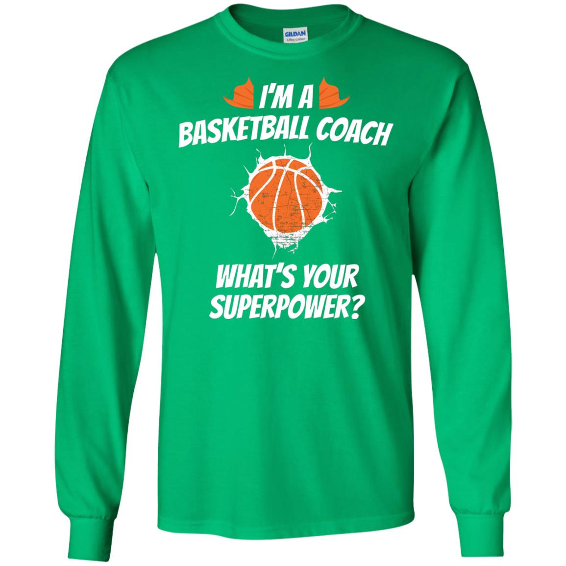 I_m Basketball Coach Funny Basketball Coach T-shirt Irish Green