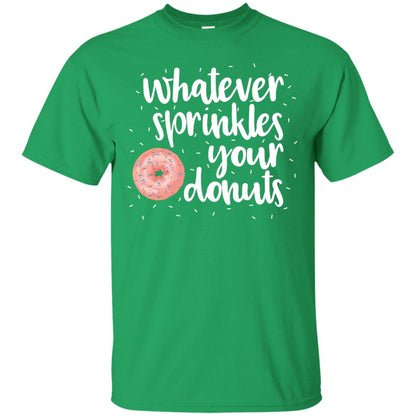 Whatever Sprinkles Your Donuts T-shirt Irish Green