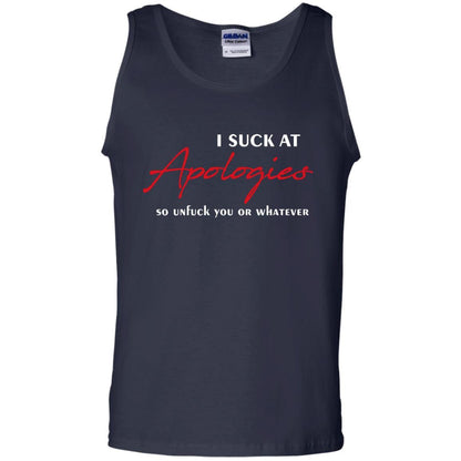 I Suck At Apologies So Unfuck You Or Whatever T-Shirt Navy