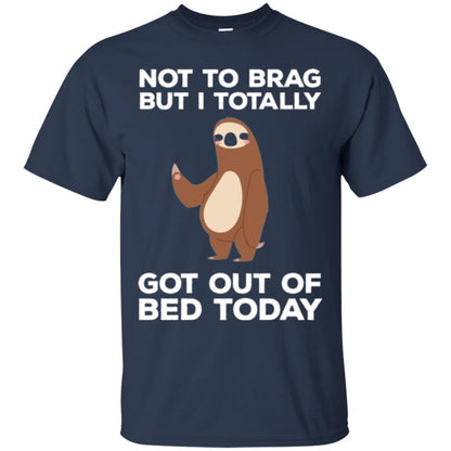 Funny Sloth T-shirt Not To Brag But I Totally Got Out Of Bed Today Navy