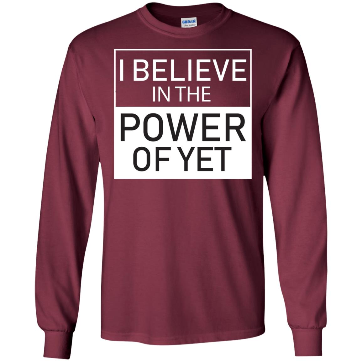 I Believe In The Power Of Yet T-shirt Maroon