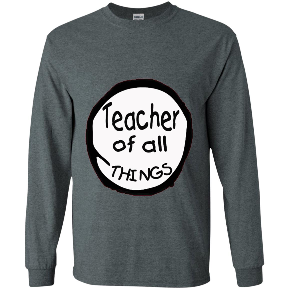 Teacher Of All Things Gift Shirt For Teacher Dark Heather