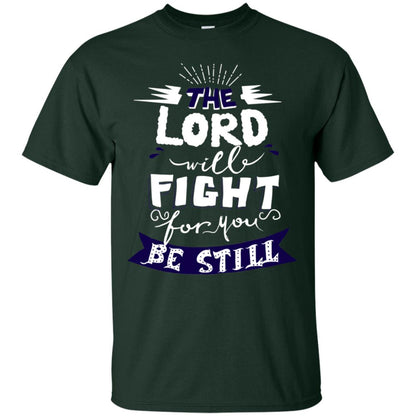 The Lord Will Fight Ror You Be Still Best Quote Christian Shirt Forest