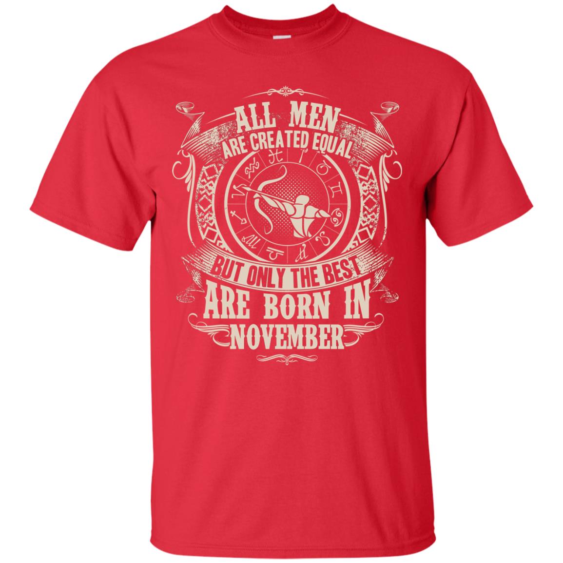 All Men Are Created Equal, But Only The Best Are Born In November T-shirt Red