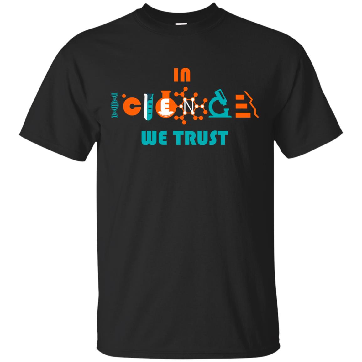 Scientist T-shirt In Science We Trust Black