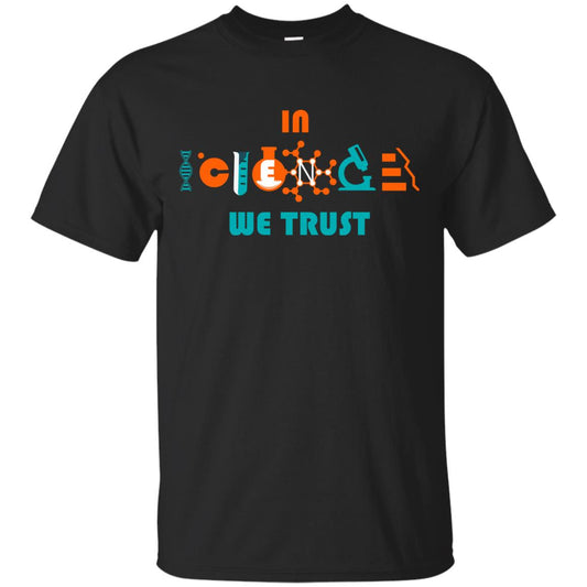 Scientist T-shirt In Science We Trust Black