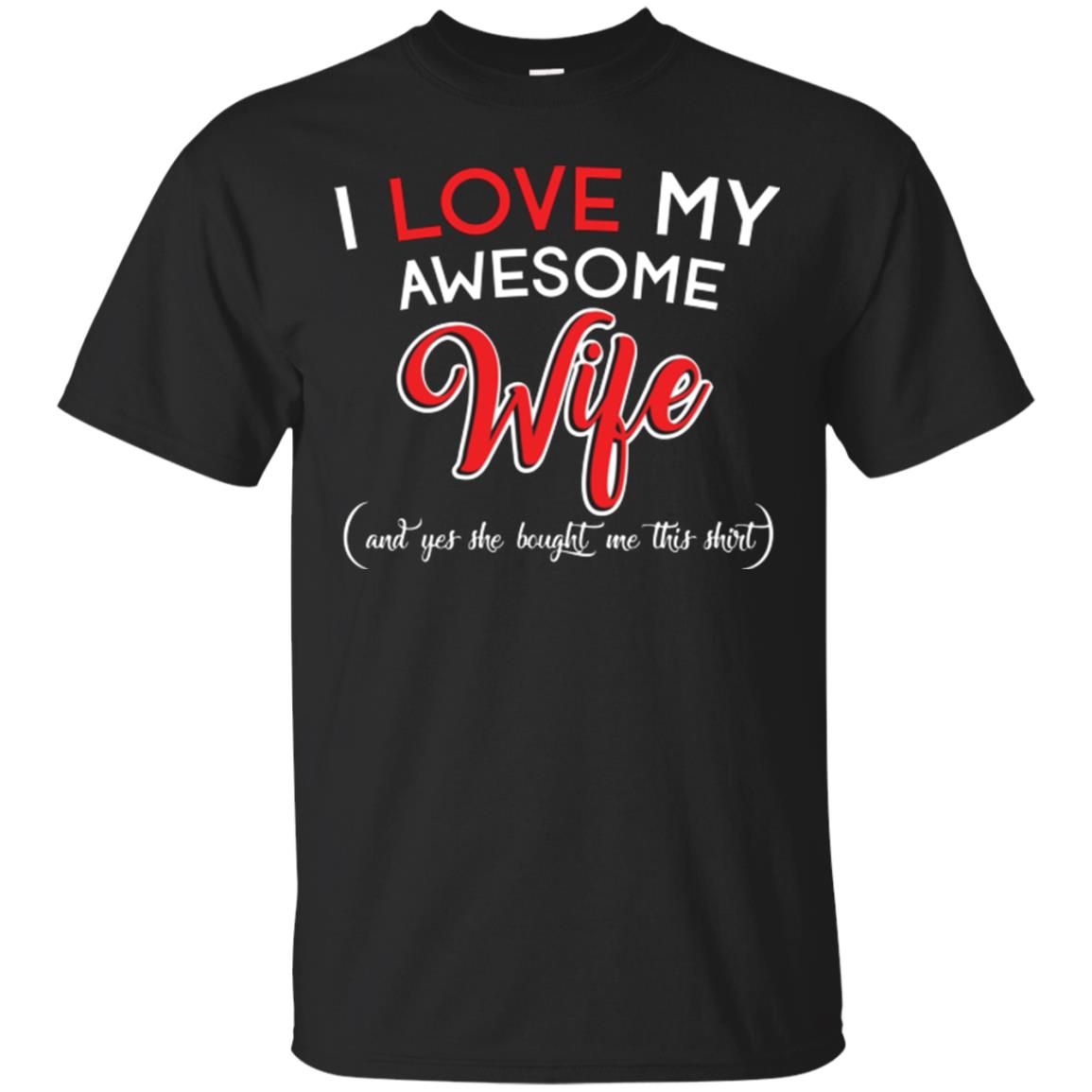 Husband T-shirt I Love My Awesome Wife And Yes She Bought Me This Shirt Black