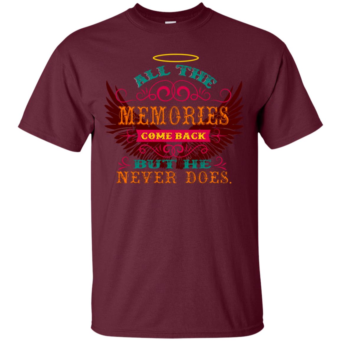 All The Memories Come Back But He Never Does Shirt Maroon