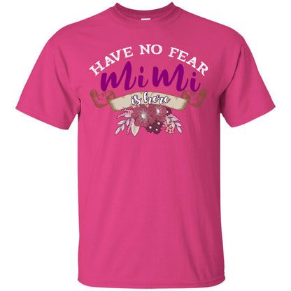 Have No Fear Mimi Is Hear Grandma Grandmom Mommy Gift Shirt Heliconia