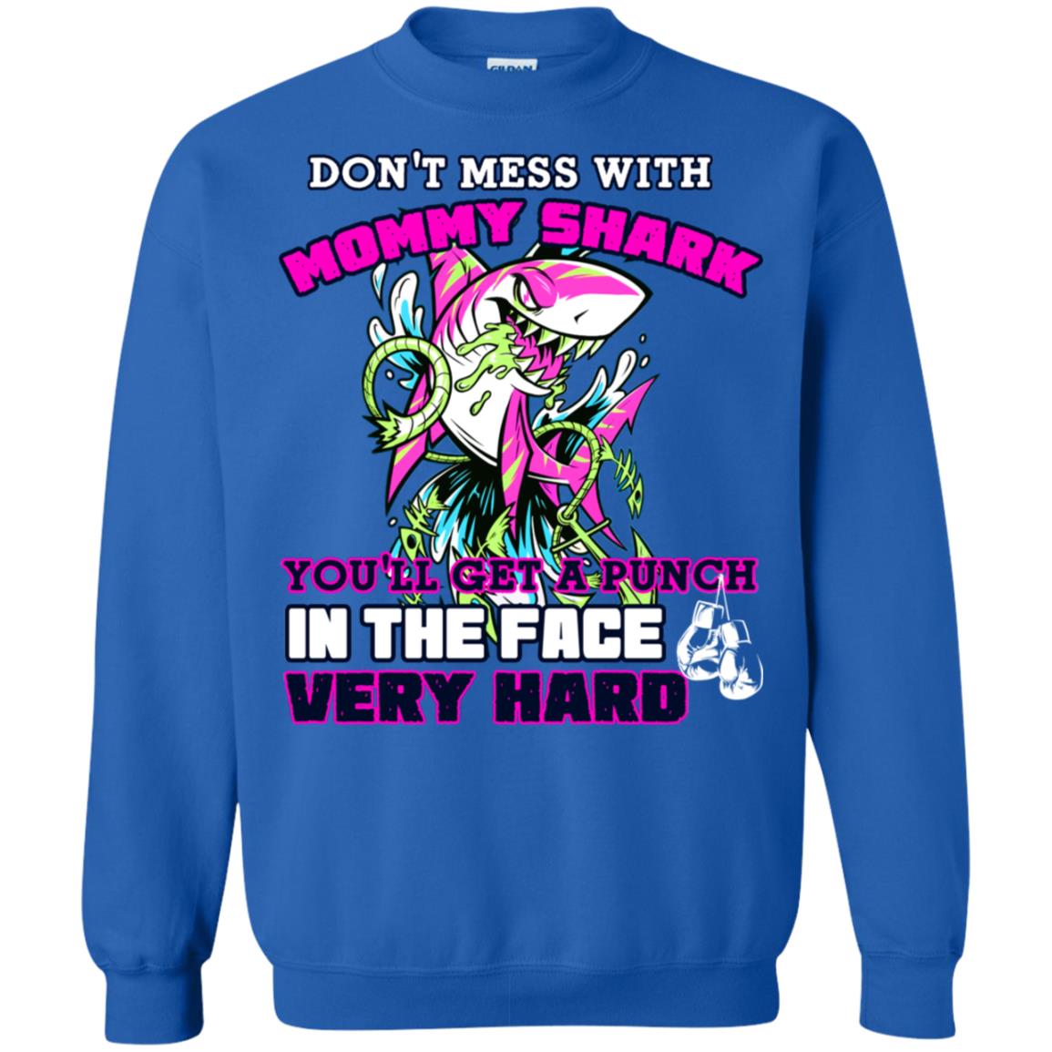 Don't Mess With Mommy Shark You'll Get A Punch In The Face Very Hard Family Shark Shirt Royal