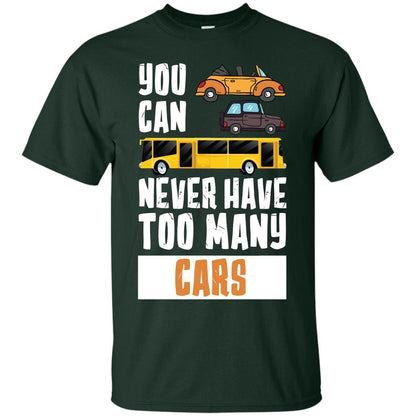 You Can Never Have Too Many Cars Shirt Forest
