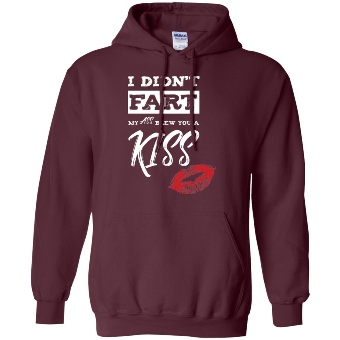Funny Kiss T-shirt I Didn_t Fart My Ass Blew You A Kiss Maroon
