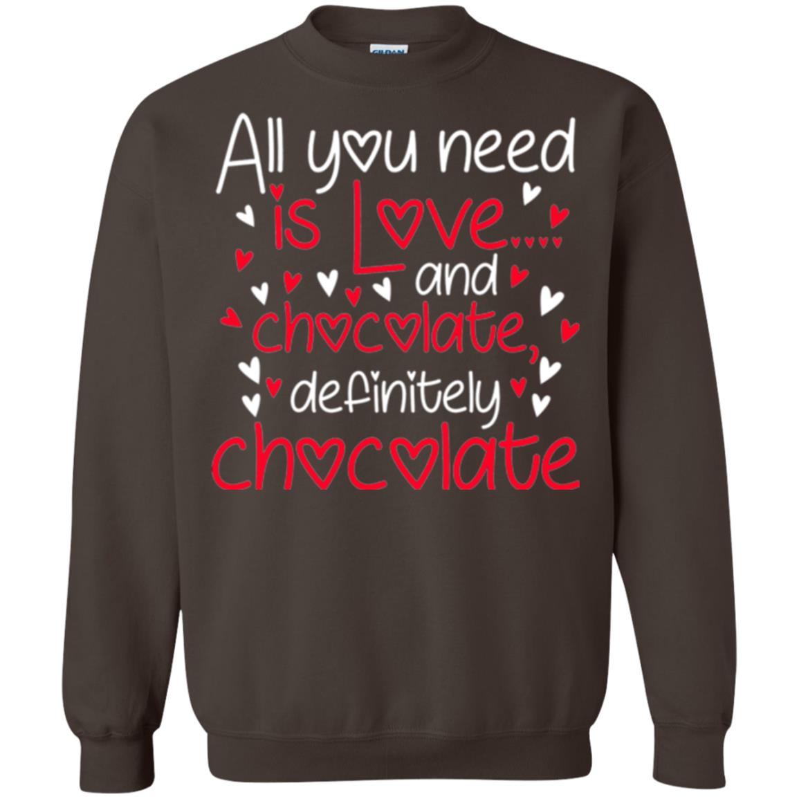 Valentines Day T-shirt All You Need Love And Chocolate Dark Chocolate