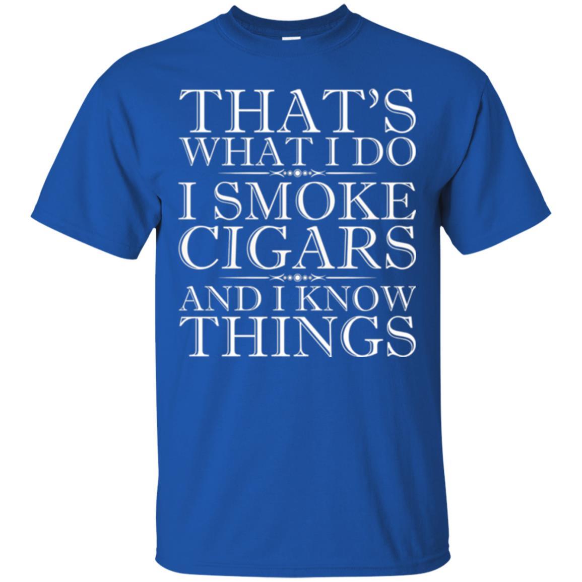 That's What I Do I Smoke Cigars And I Know Things T-shirt Royal