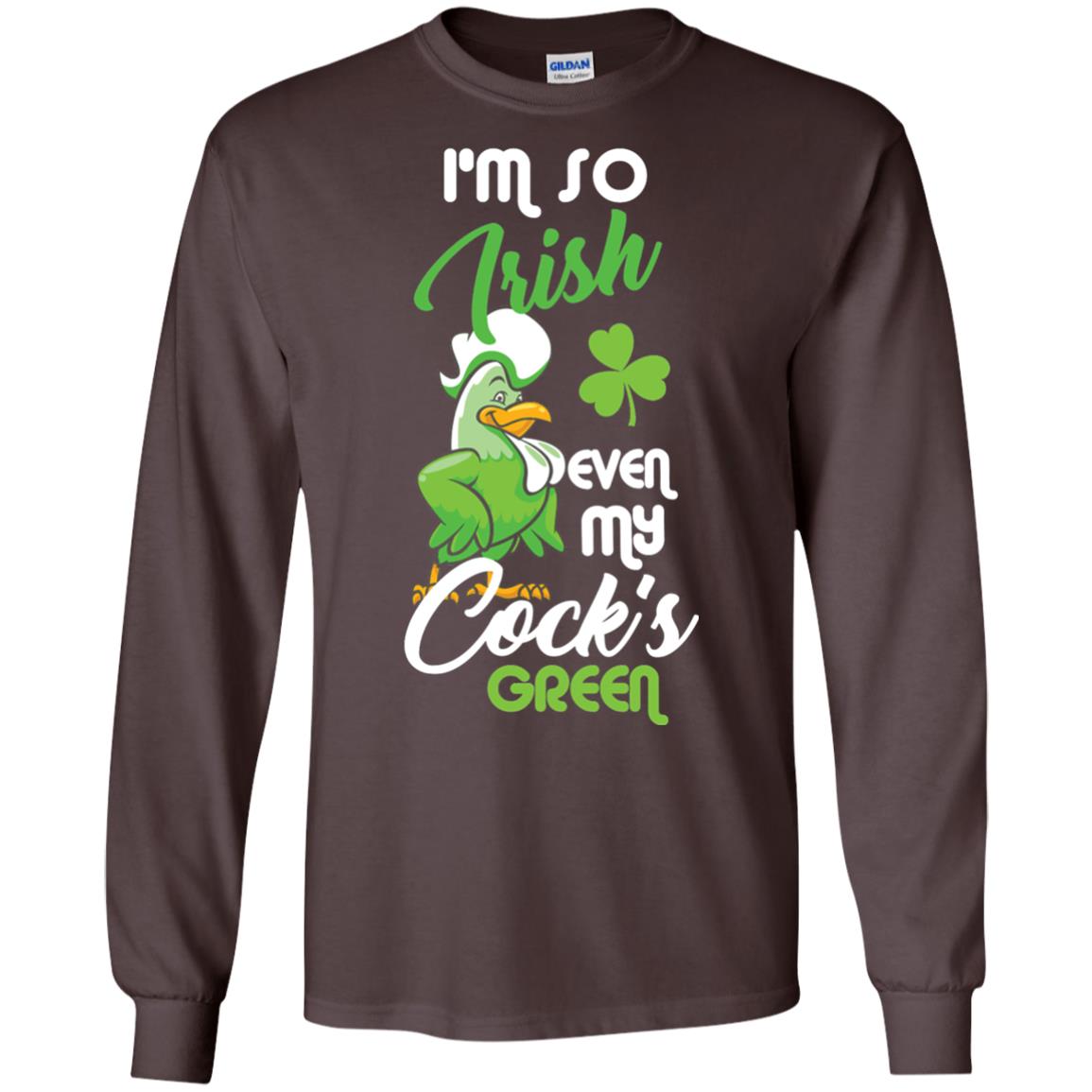 I'm So Irish Even My Cock's Green Saint Patrick's Day T-shirt Dark Chocolate