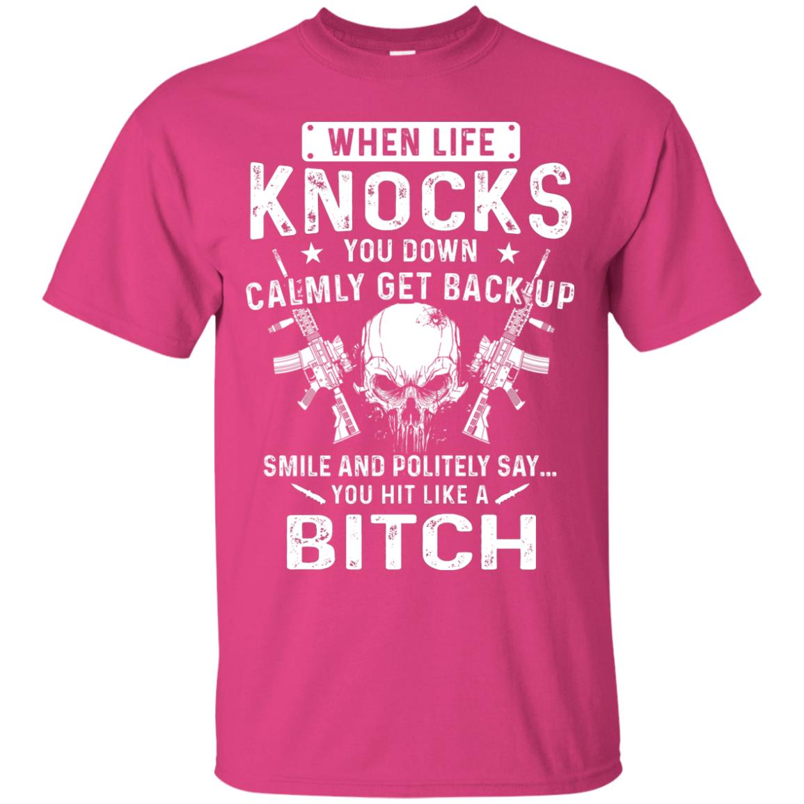 Life Knocks You Down Calmly Get Back Up Smile T-shirt Heliconia