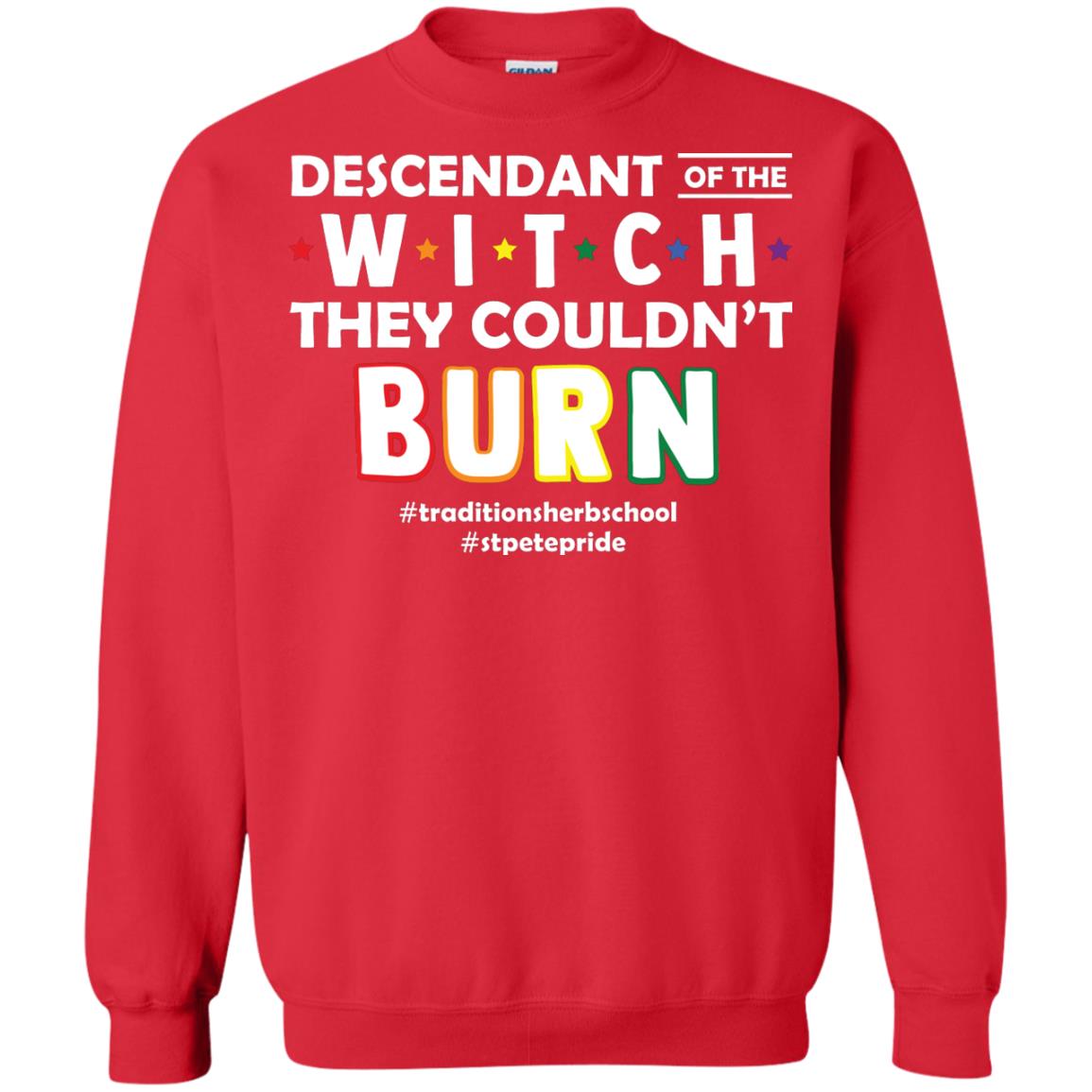 Descendant Of The Witch They Couldn_t Burn #traditionsherbschool #stpetepride Lgbt ShirtG180 Gildan Crewneck Pullover Sweatshirt 8 oz.