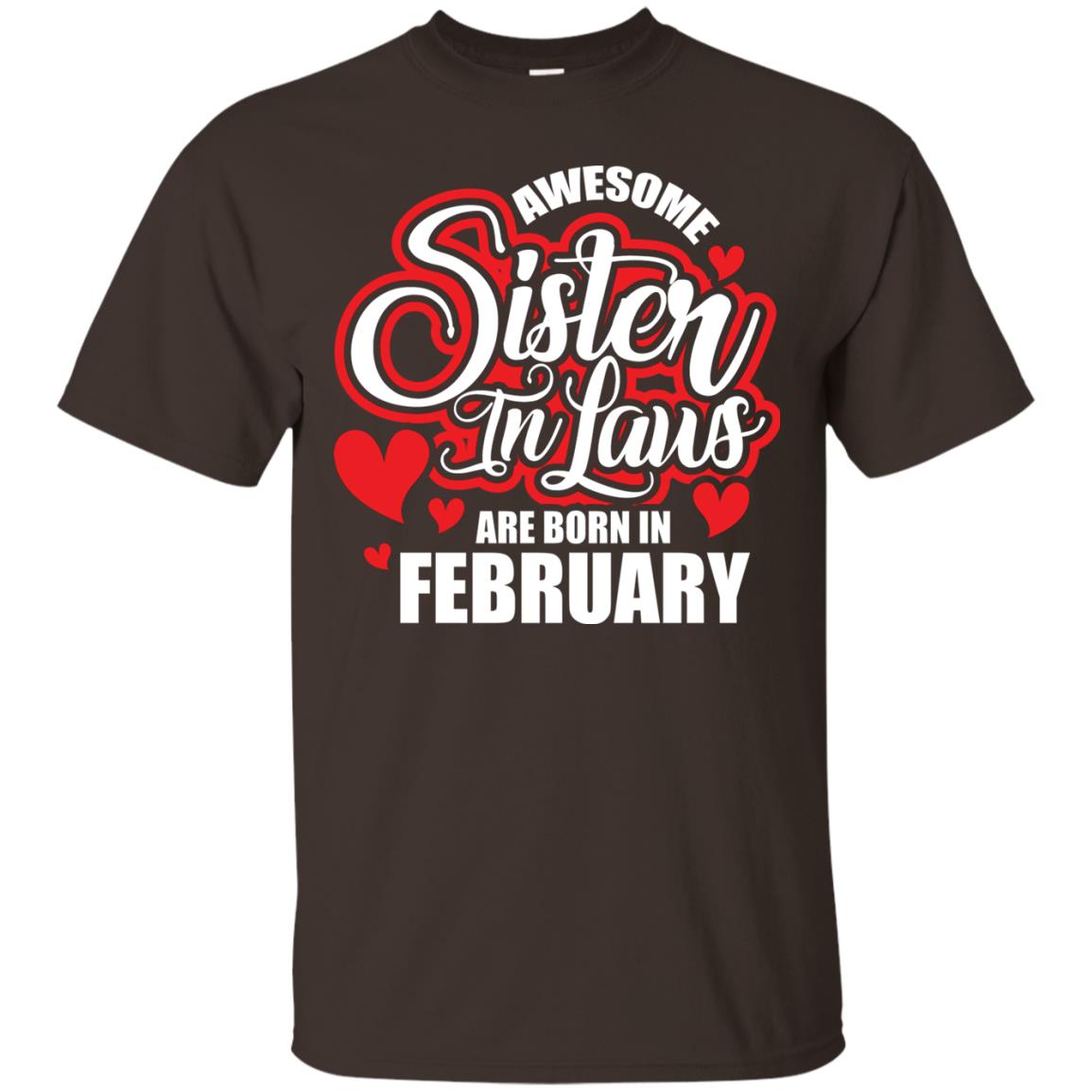 February T-shirt Awesome Sister In Laws Are Born In February Dark Chocolate