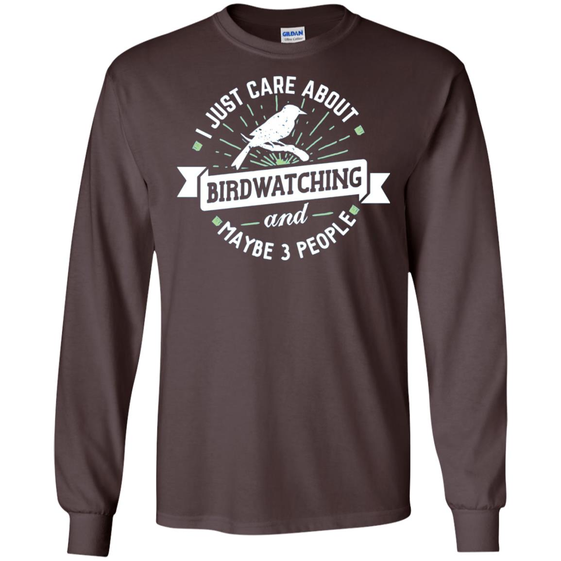 Birdwatching T-shirt I Just Care About Birdwatching Dark Chocolate