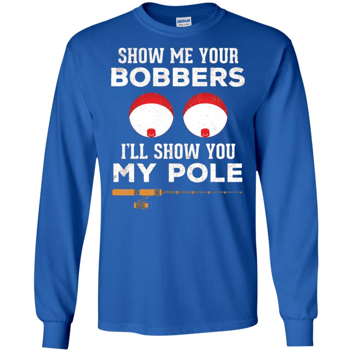 Fisherman T-shirt Show Me Your Bobbers Royal