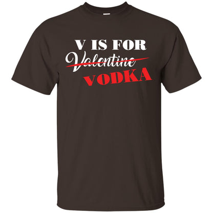 Vodka Lover T-shirt V Is For Vodka Not Valentine Dark Chocolate