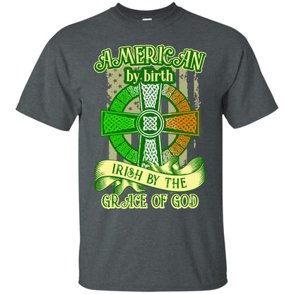American By Birth Irish By The Grace Of God Shirt Saint Patrick_s Day Dark Heather