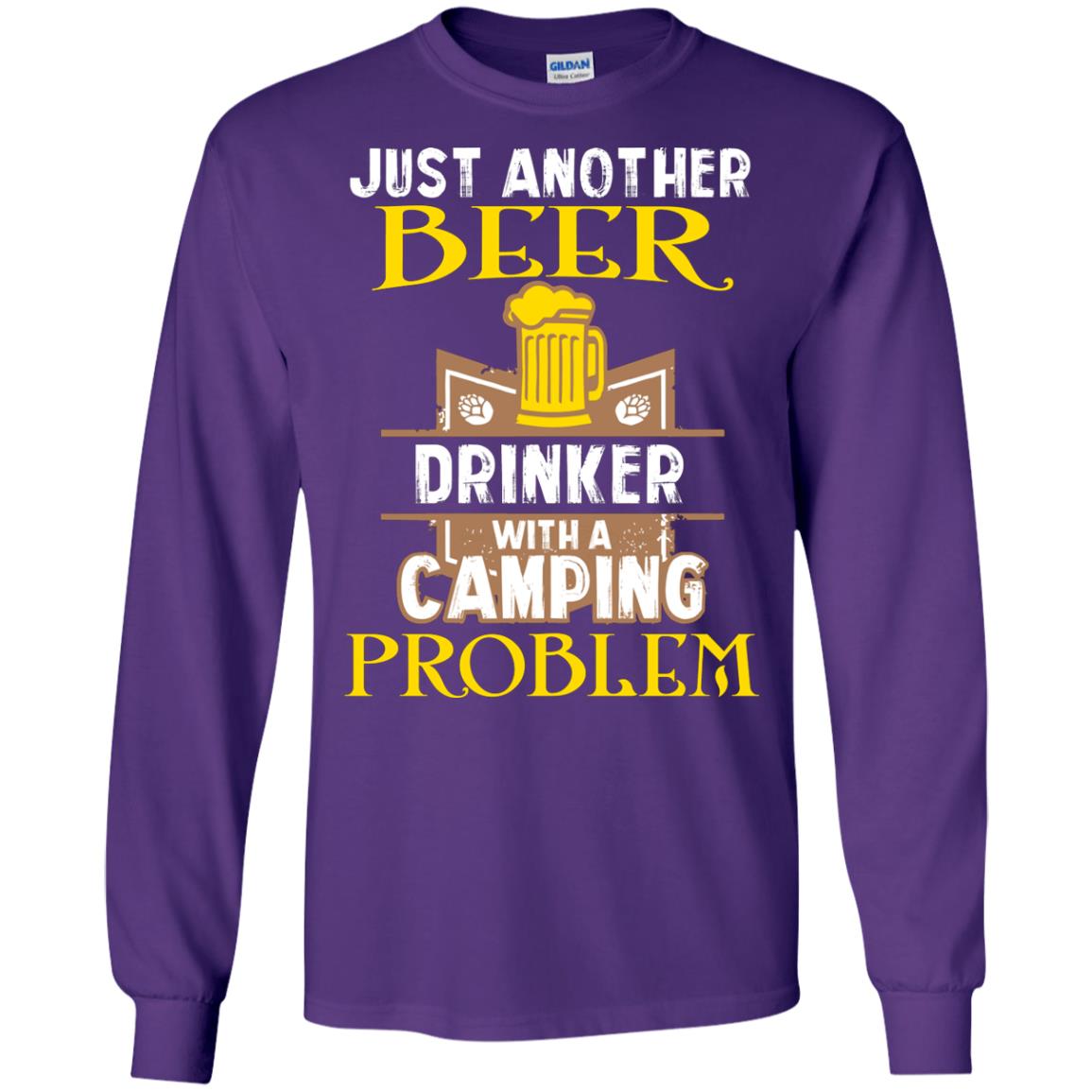 Just Another Beer Drinker With A Camping Problem Cool Shirt For Camper Love Beer Purple