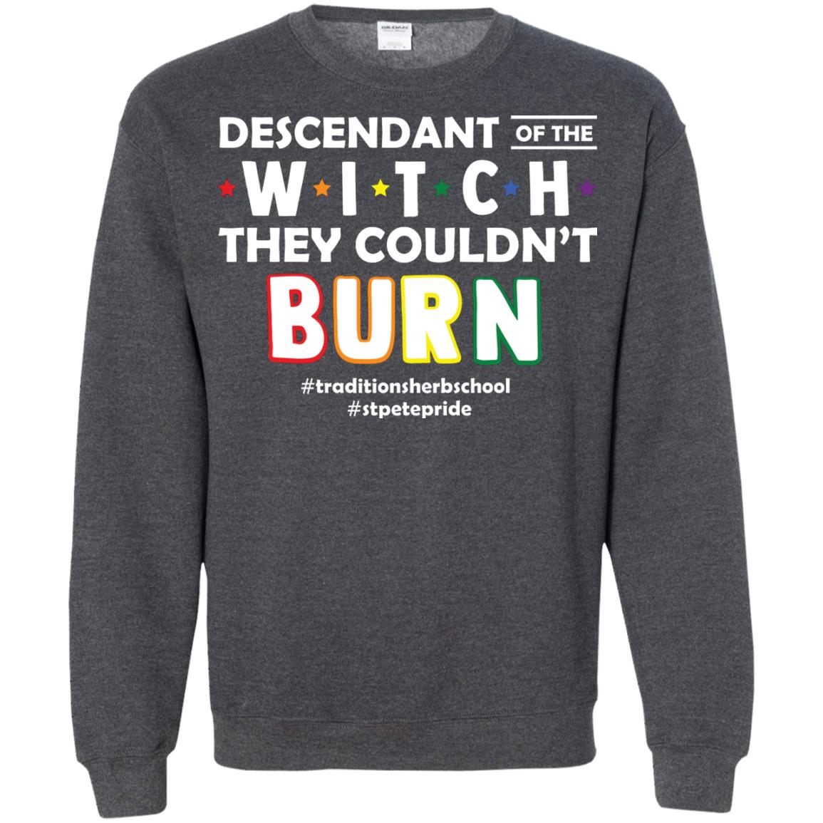 Descendant Of The Witch They Couldn_t Burn #traditionsherbschool #stpetepride Lgbt ShirtG180 Gildan Crewneck Pullover Sweatshirt 8 oz.