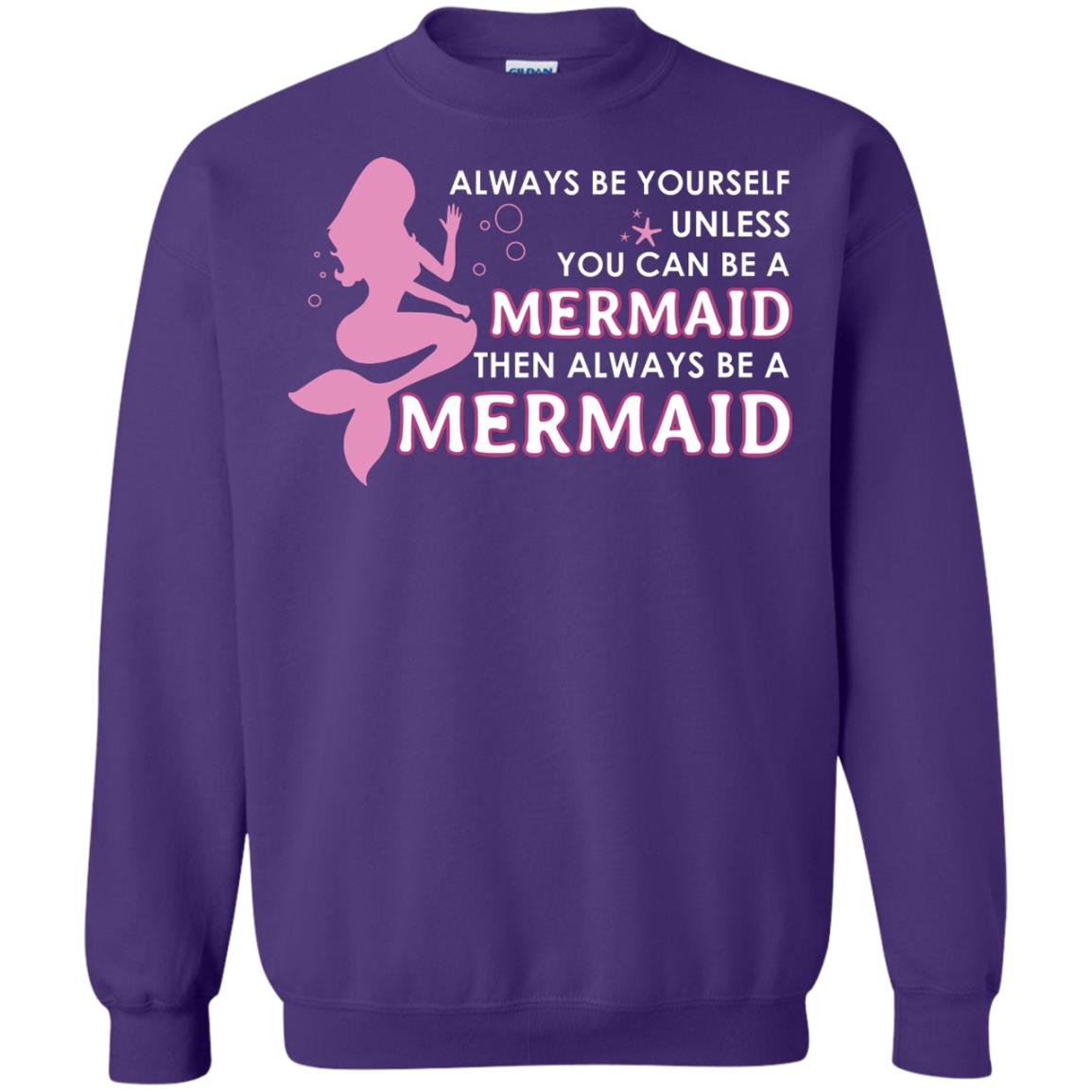 Always Be Yourself Unless You Can Be A Mermaid Then Always Be A Mermaid Shirt Purple