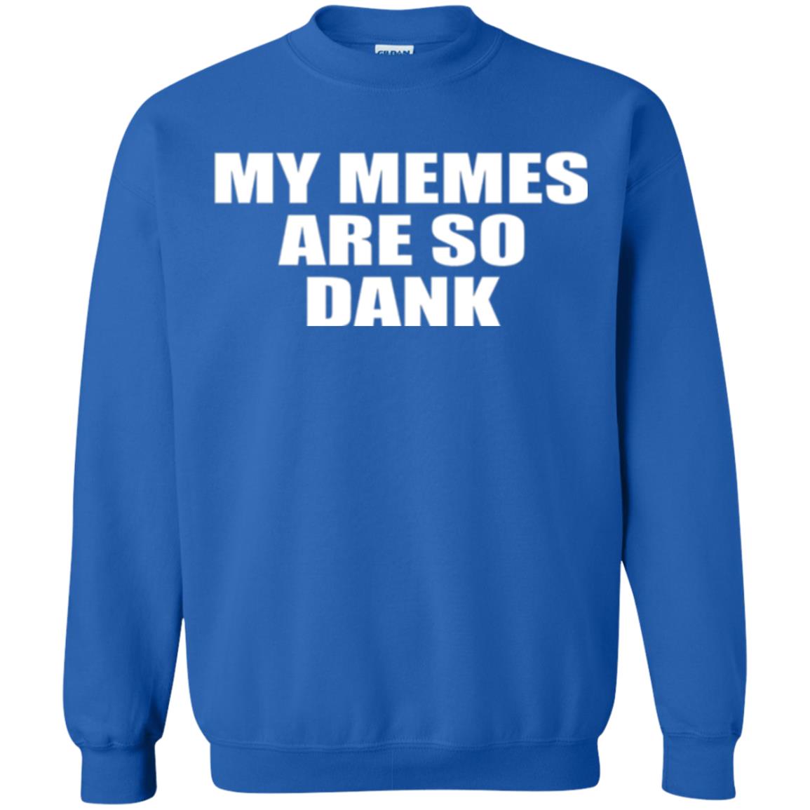My Memes T-shirt Are So Dank Royal