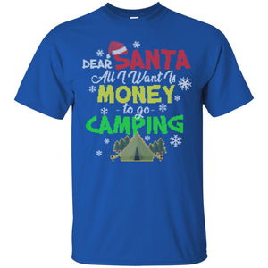 Dear Santa All I Want Is Money To Go Camping X-mas Idea Shirt For Camping LoversG200 Gildan Ultra Cotton T-Shirt